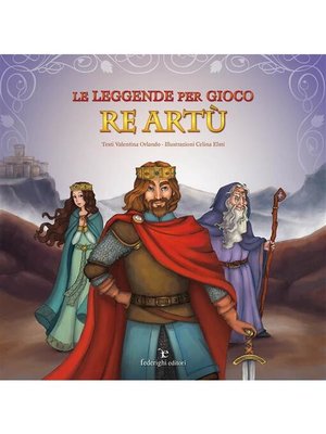 cover image of Le Leggende Per Gioco &#8211; Re Artù